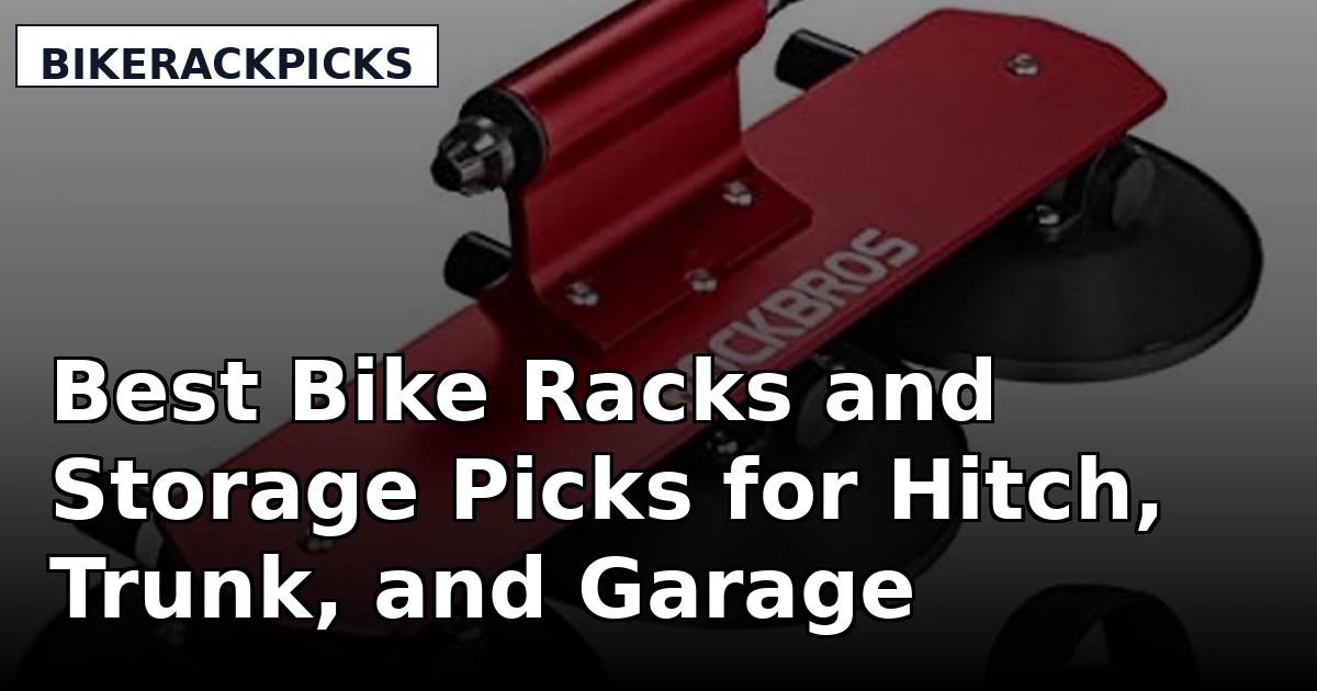Best Bike Racks and Storage Picks for Hitch, Trunk, and Garage