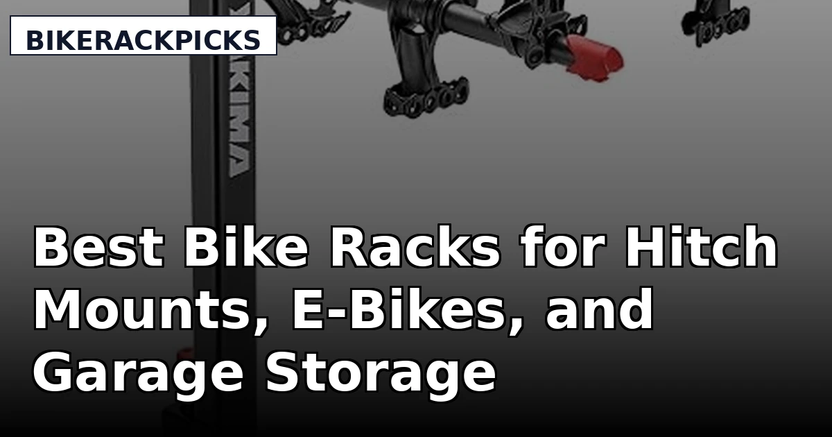 Best Bike Racks for Hitch Mounts, E-Bikes, and Garage Storage