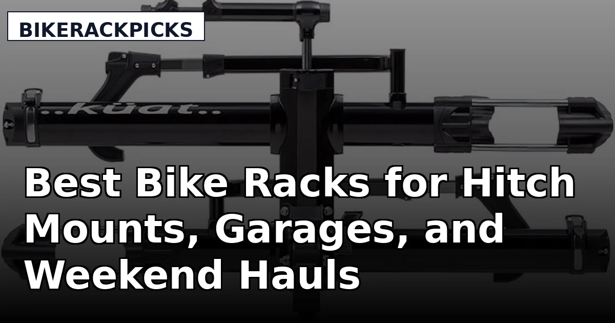 Best Bike Racks for Hitch Mounts, Garages, and Weekend Hauls