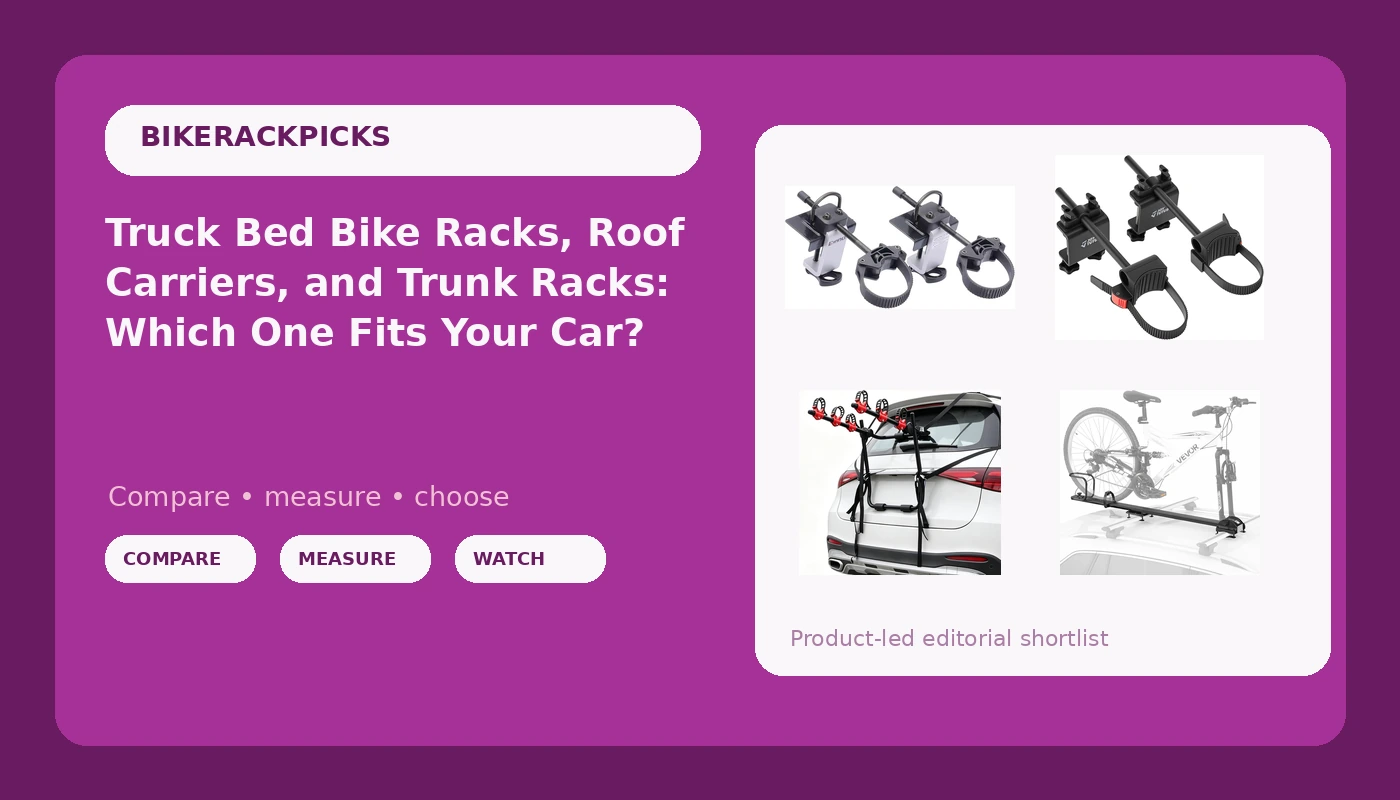 Truck Bed Bike Racks, Roof Carriers, and Trunk Racks: Which One Fits Your Car?